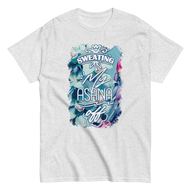 Sweating my Asana-off Unisex T-shirt