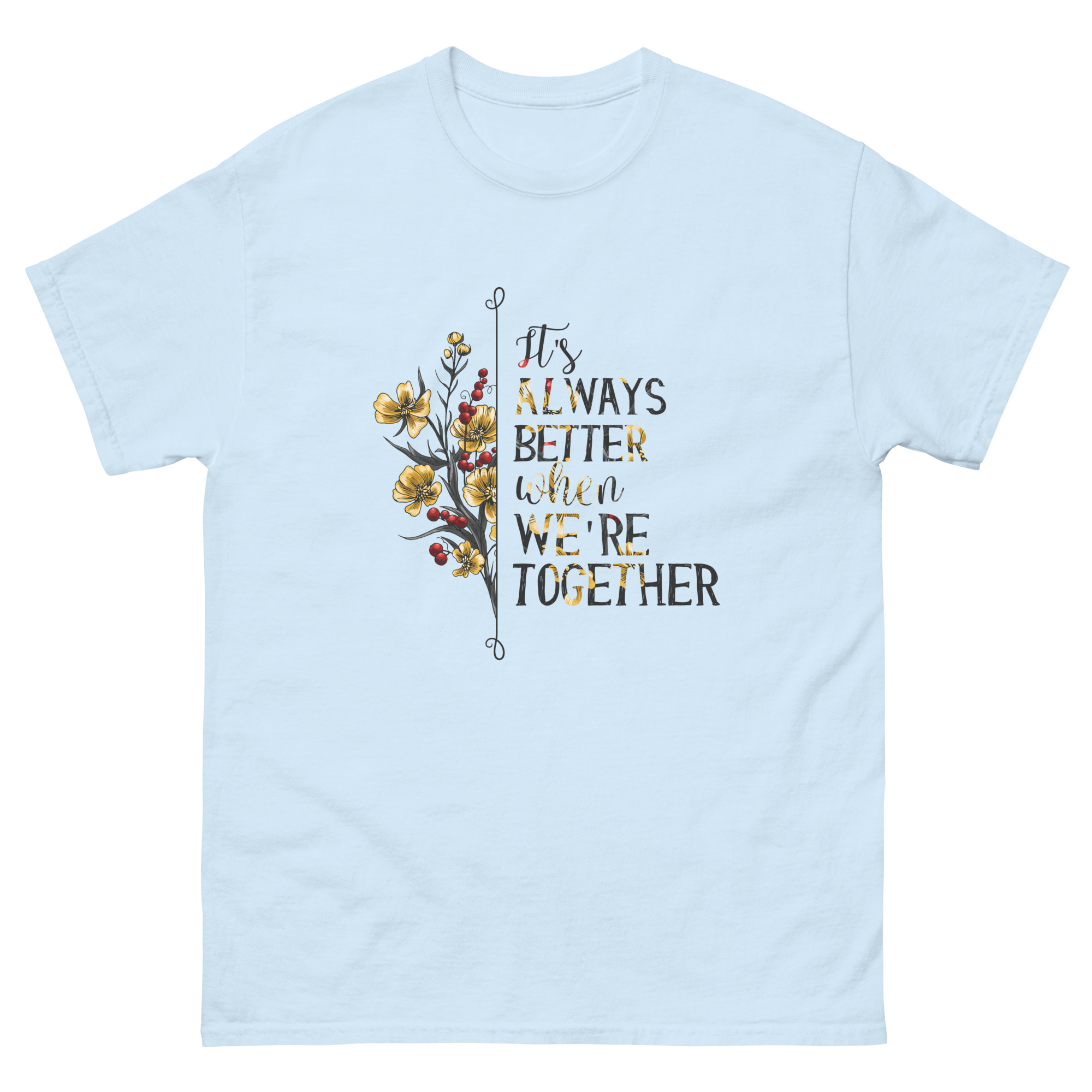 Its Always Better When Were Together T-Shirt