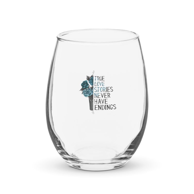 True Love Stories Never Have Endings Stemless wine glass