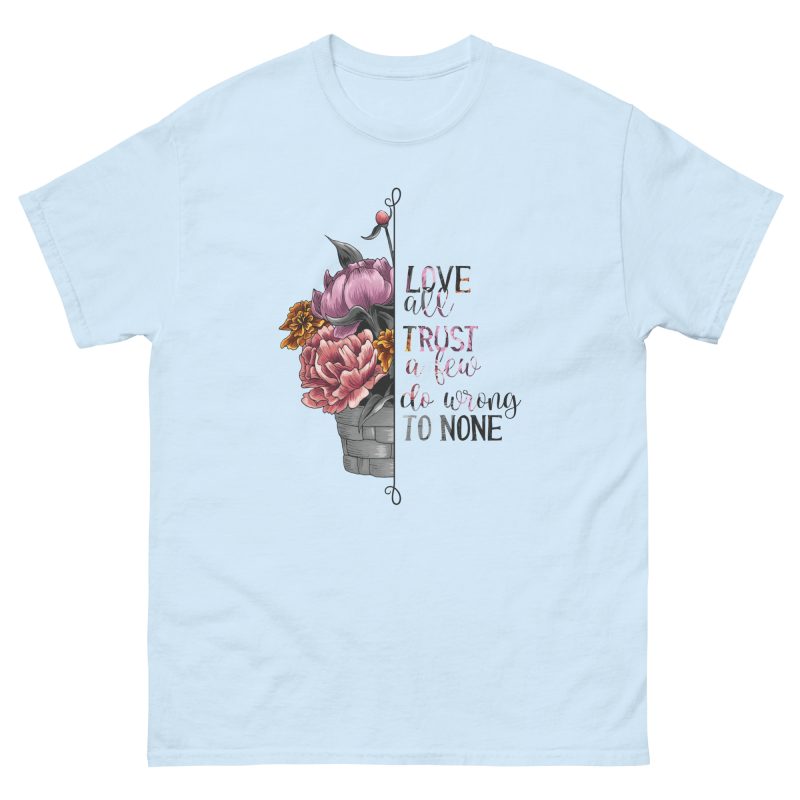 Love all Trust a Few Do Wrong to None Unisex T-Shirt