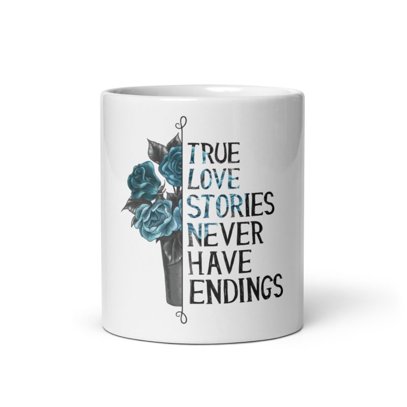 True Love Stories Never Have Endings White glossy mug