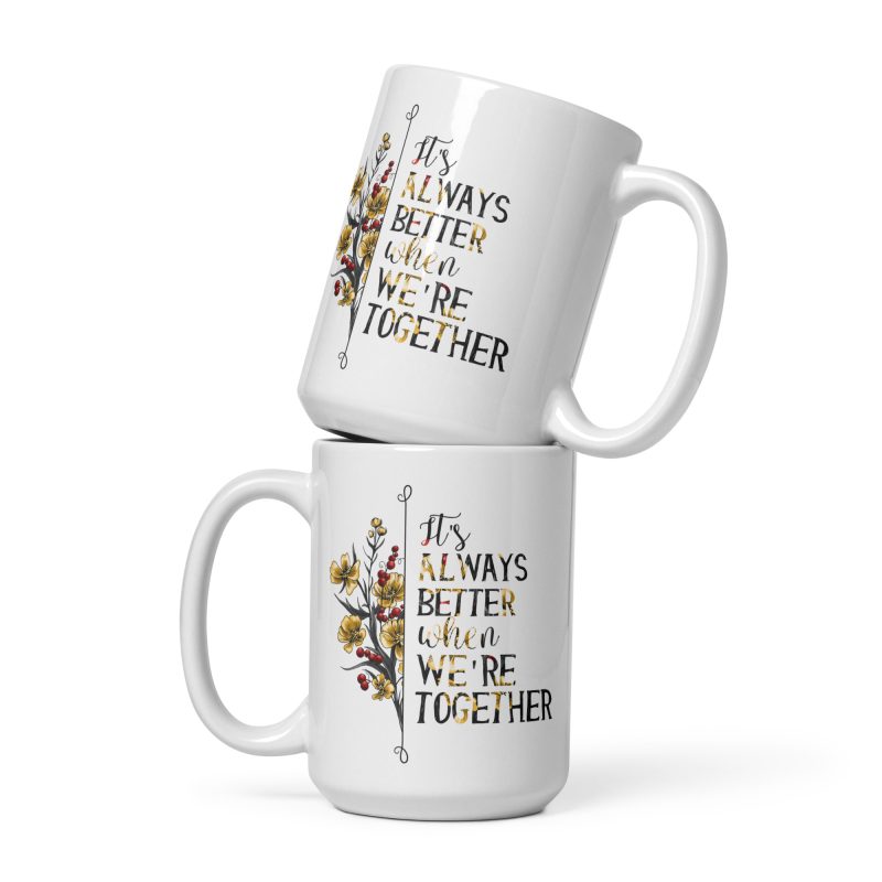 Its Always Better When Were Together Coffee Mug